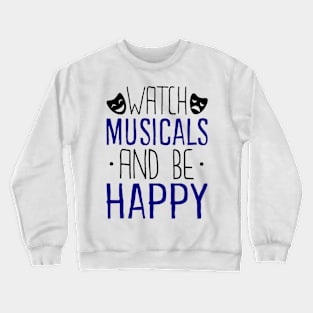 Watch Musicals and Be Happy Crewneck Sweatshirt